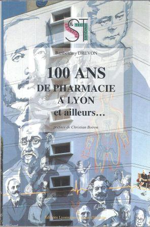 Seller image for 100 ans de pharmacie  Lyon et ailleurs, prface de Christian Boiron for sale by LES TEMPS MODERNES