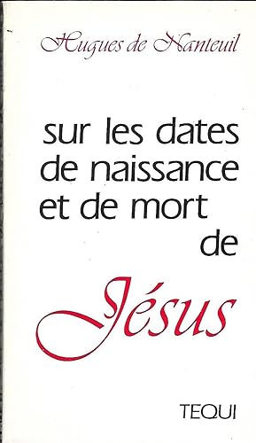 Imagen del vendedor de Sur les dates de naissance et de mort de Jsus a la venta por LES TEMPS MODERNES