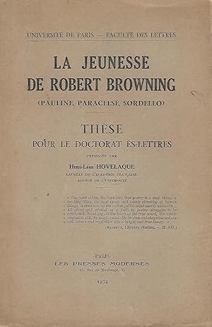 Seller image for La jeunesse de Robert Browning (Pauline, Paracelse, Sordello), thse pour le doctorat s-lettres for sale by LES TEMPS MODERNES