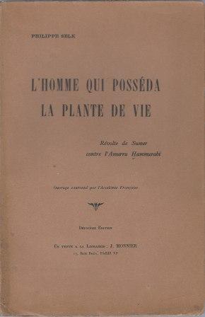 Seller image for L'homme qui possda la plante de vie, Rvolte de Sumer contre l'Amurru Hammurabi, seconde dition for sale by LES TEMPS MODERNES