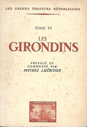 Seller image for Les grands orateurs rpublicains - Tome VI - Les Girondins, prfac et comment par Michel Lhritier for sale by LES TEMPS MODERNES