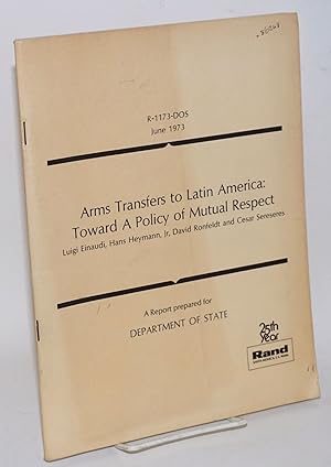 Immagine del venditore per Arms transfers to Latin America: toward a policy of mutual respect. A report prepared for Department of State venduto da Bolerium Books Inc.