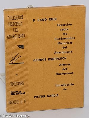 Excursión sobre los fundamentos históricos del anarquismo [by] B. Cano Ruiz [and] Albores del ana...