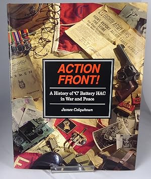 Seller image for Action Front. a History of "C" Battery HAC in War and Peace for sale by Horsham Rare Books