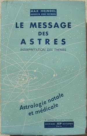 Imagen del vendedor de Le MESSAGE des ASTRES - Interprtation des thmes. Astrologie natale et mdicale. a la venta por Librairie les mains dans les poches