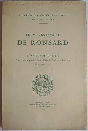 Le IVme centenaire DE RONSARD. Séance solennelle tenue dans la grande salle des fêtes du Palais d...