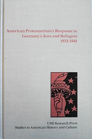 Immagine del venditore per American Protestantism's Response to Germany's Jews and Refugees: 1933-1941 venduto da School Haus Books