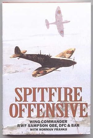 Imagen del vendedor de SPITFIRE OFFENSIVE: A FIGHTER PILOT'S WAR MEMOIR. a la venta por Capricorn Books