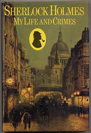 Seller image for Sherlock Holmes: My Life and Crimes for sale by Between the Covers-Rare Books, Inc. ABAA