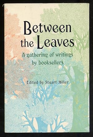 Bild des Verkufers fr Between the Leaves, A Gathering of Writings by Booksellers zum Verkauf von Between the Covers-Rare Books, Inc. ABAA