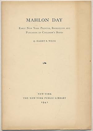Bild des Verkufers fr Mahlon Day: Early New York Printer, Bookseller and Publisher of Children's Books zum Verkauf von Between the Covers-Rare Books, Inc. ABAA