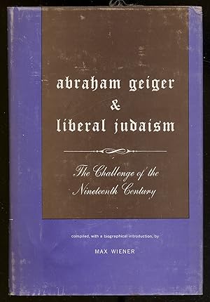 Bild des Verkufers fr Abraham Geiger and Liberal Judaism: The Challenge of the Nineteenth Century zum Verkauf von Between the Covers-Rare Books, Inc. ABAA