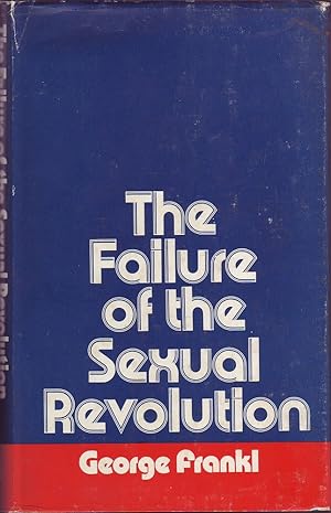 Imagen del vendedor de The Failure of the Sexual Revolution a la venta por Mr Pickwick's Fine Old Books