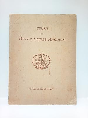 Seller image for Vente aux enchres publiques d'une collectin de Beaux Livres Anciens choisis dans le cabinet d'un bibliophile: Livres d'heures des XV et XVI sicles; Incunables, impressions du XV sicle, reliures gothiques; Romans de chevalerie et im-p pressions du XVI sicle; Livres et reliures du XVII sicle; Ouvrages illustrs du XVIII sicle, la plupart en belles reliures de l'poque; Ouvrages rares illustrs du dbut du XIX sicle, etc., etc. (Lavente. Le Jeudi 10 Dcembre 1925,  3 heures.) / Expert M. A. L. De Meuleneere, libraire, 21, rue du Chne for sale by Librera Miguel Miranda