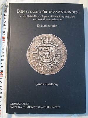 Den svenska örtugsmyntningen under Kristoffer av Bayern till Sten Sture den äldre, ca 1440 till 1...