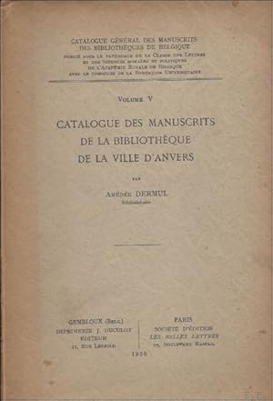 Immagine del venditore per CATALOGUE DES MANUSCRITS DE LA BIBLIOTHEQUE DE LA VILLE D' ANVERS. (Volume V)( envoi et signe). venduto da BOOKSELLER  -  ERIK TONEN  BOOKS