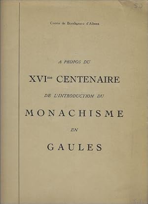 Bild des Verk�ufers f�r PROPOS DU XVIme CENTENAIRE DE L' INTRODUCTION DU MONACHISME EN GAULES. zum Verkauf von BOOKSELLER  -  ERIK TONEN  BOOKS