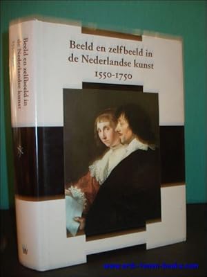 Bild des Verkufers fr BEELD EN ZELFBEELD IN DE NEDERLANDSE KUNST 1550 - 1750/ IMAGE AND SELF - IMAGE IN NETHERLANDISH ART, zum Verkauf von BOOKSELLER  -  ERIK TONEN  BOOKS