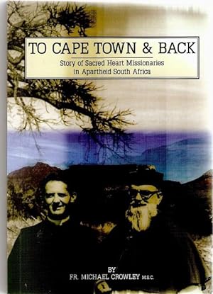To Cape Town and Back. Story of Sacred Heart Missionaries in Apartheid South Africa.