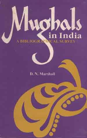 Mughals in India: A Bibliographical Survey: Volume I-Manuscripts. Supplementary Part 1