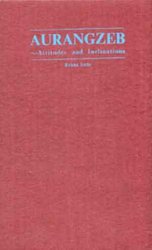Aurangzeb: Attitudes and Inclinations