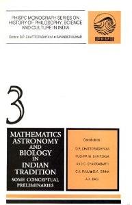 Mathematics, Astronomy and Biology in Indian Tradition: Some Conceptual Preliminaries