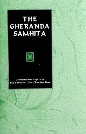 The Gheranda Samhita: Sanskrit text with English Translation