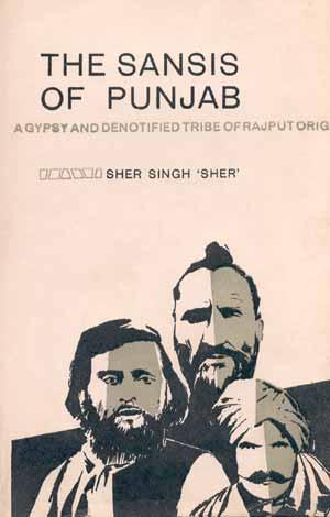 The Sansis of Punjab: A Gypsy and Denotified Tribe of Rajput Origin