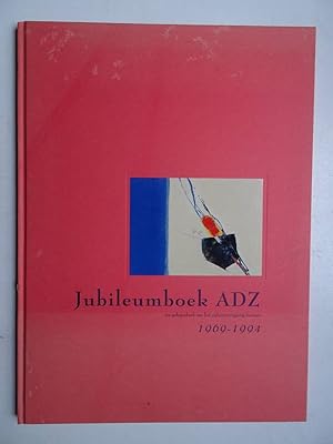 Seller image for Jubileumboek ADZ; ter gelegenheid van het vijfentwintigjarig bestaan, 1969-1994. for sale by Antiquariaat De Boekenbeurs