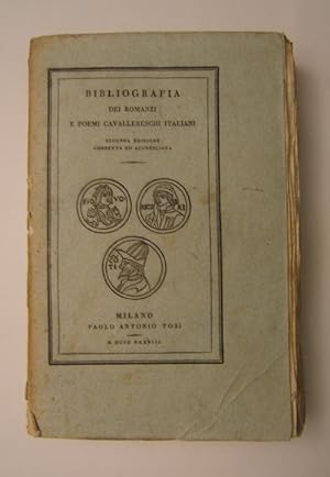 Bibliografia dei romanzi e poemi cavallereschi italiani. Seconda edizione corretta ed accresciuta.