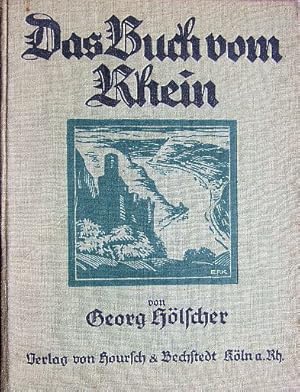 Das Buch vom Rhein. Eine Schilderung des Rheinstromes und seiner Ufer von den Quellen bis zum Mee...