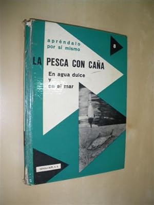 Image du vendeur pour LA PESCA CON CAA EN AGUA DULCE Y EN EL MAR mis en vente par LIBRERIA TORMOS