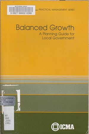 Image du vendeur pour Balanced Growth: A Planning Guide for Local Government (Practical Management Series) mis en vente par Jonathan Grobe Books