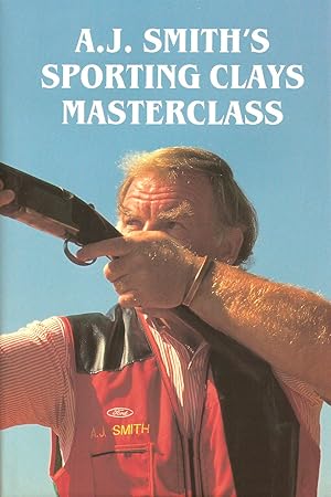 Seller image for A.J. SMITH'S SPORTING CLAYS MASTERCLASS. By A.J. Smith and Tony Hoare. for sale by Coch-y-Bonddu Books Ltd