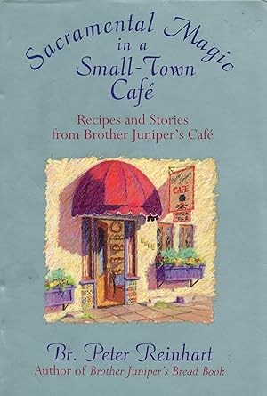 Immagine del venditore per Sacramental Magic in a Small-Town Cafe: Recipes and Stories from Brother Juniper's Cafe, venduto da Sutton Books