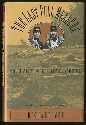 Bild des Verk�ufers f�r The Last Full Measure: The Life and Death of the First Minnesota Volunteers zum Verkauf von Between the Covers-Rare Books, Inc. ABAA