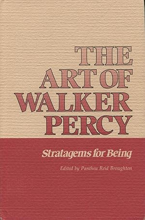 The Art Of Walker Percy: Stratagems For Being (Southern Literary Studies)