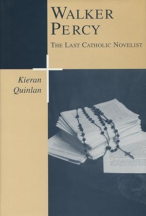 Walker Percy, The Last Catholic Novelist (Southern Literary Studies)