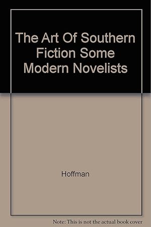 The Art Of Southern Fiction: A Study Of Some Modern Novelists