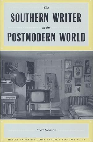 The Southern Writer In The Postmodern World (Mercer University Lamar Memorial Lectures, No. 33)