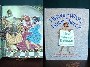 Seller image for I WONDER WHAT'S UNDER THERE? A BRIEF HISTORY OF UNDERWEAR: A LIFT THE FLAP BOOK. for sale by Robert Gavora, Fine & Rare Books, ABAA