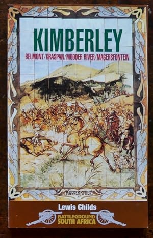 KIMBERLEY: BELMONT/GRASPAN/MODER RIVER/MAGERSFONTEIN. BATTLEGROUND SOUTH AFRICA SERIES.