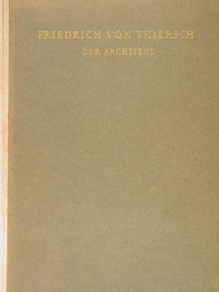 FRIEDRICH VON THIERSCH. Der Architekt 1852 - 1921.