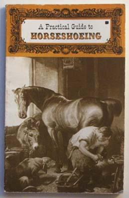 A Practical Guide to Horseshoeing.