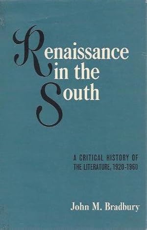 Renaissance In The South: A Critical History Of The Literature 1920-1969