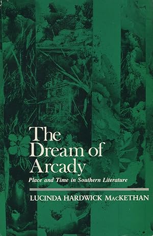 The Dream of Arcady: Place and Time in Southern Literature