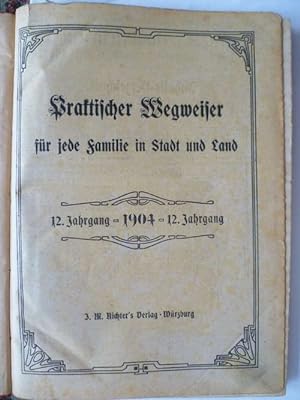 Praktischer Wegweiser für jede Familie in Stadt und Land. 12. Jahrgang 1904.