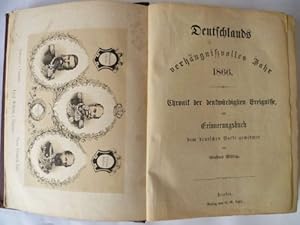 Deutschlands verhängnisvolles Jahr 1866. Chronik der denkwürdigen Ereignisse, als ein Erinnerungs...