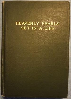 Seller image for HEAVENLY PEARLS SET IN A LIFE: A RECORD OF EXPERIENCES AND LABORS for sale by Antic Hay Books