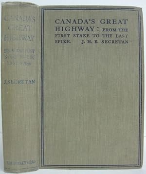 Canada's Great Highway: From the First Stake to the Last Spike.